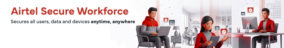 Airtel Secure Workforce banner — secures all users, data and devices anytime, anywhere